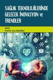 Saglik Teknolojilerinde Gelecek Inovasyon ve Trendler Saglik Teknolojilerinde Gelecek Inovasyon ve Trendler