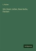 Seb. Brant, Luther, Hans Sachs, Fischart