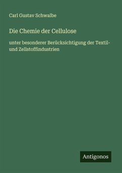Die Chemie der Cellulose - Schwalbe, Carl Gustav Die Chemie der Cellulose - Schwalbe, Carl Gustav