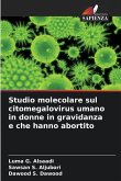 Studio molecolare sul citomegalovirus umano in donne in gravidanza e che hanno abortito Studio molecolare sul citomegalovirus umano in donne in gravidanza e che hanno abortito
