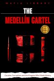 The Medellín Cartel The Medellín Cartel