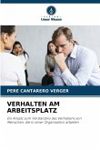 VERHALTEN AM ARBEITSPLATZ VERHALTEN AM ARBEITSPLATZ