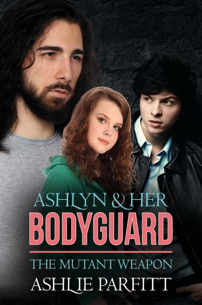 Ashlyn and her Bodyguard 2: The Mutant Weapon (eBook, ePUB)