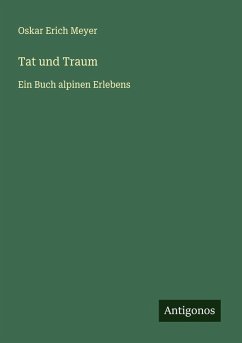 Tat und Traum - Meyer, Oskar Erich