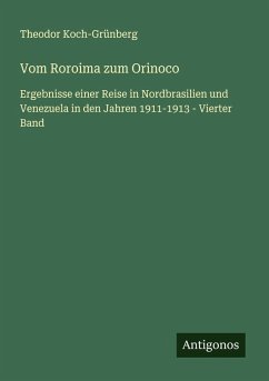 Vom Roroima zum Orinoco - Koch-Grünberg, Theodor