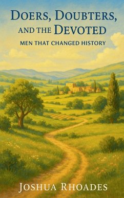 Doers, Doubters, and the Devoted - Men That Changed History - Rhoades, Joshua