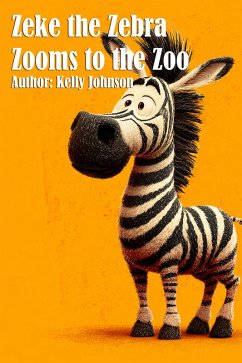 Cover Zeke the Zebra Zooms to the Zoo (eBook, ePUB)