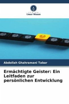 Ermächtigte Geister: Ein Leitfaden zur persönlichen Entwicklung - Ghahramani Tabar, Abdollah