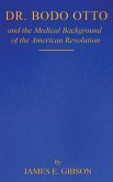 Dr. Bodo Otto and The Medical Background of the American Revolution