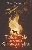Tales Told Around a Strange Fire