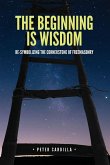The Beginning is Wisdom The Beginning is Wisdom