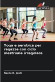 Yoga e aerobica per ragazze con ciclo mestruale irregolare Yoga e aerobica per ragazze con ciclo mestruale irregolare