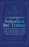 La Guarigione Somatica dai Traumi La Guarigione Somatica dai Traumi