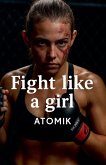 Fight Like a Girl Fight Like a Girl