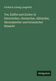 Tee, Kaffee und Zucker in historischer, chemischer, diätischer, ökonomischer und botanischer Hinsicht