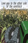 I Love You To The Other Side Of The Cornfield I Love You To The Other Side Of The Cornfield