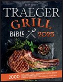 TRAEGER GRILL BIBLE 2025 TRAEGER GRILL BIBLE 2025