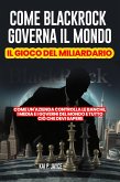 Come Blackrock Governa il Mondo: Il Gioco del Miliardario: Come Un'azienda Controlla le Banche, I Media e I Governi del Mondo e Tutto Ciò Che Devi Sapere (eBook, ePUB) Come Blackrock Governa il Mondo: Il Gioco del Miliardario: Come Un'azienda Controlla le Banche, I Media e I Governi del Mondo e Tutto Ciò Che Devi Sapere (eBook, ePUB)