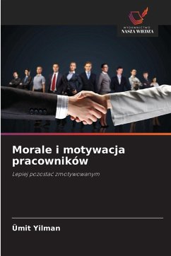 Morale i motywacja pracowników - Yilman, Ümit