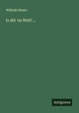 Is düt 'ne Welt! ...
