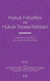 Hukuk Felsefesi ve Hukuk Teorisi Rehberi Hukuk Felsefesi ve Hukuk Teorisi Rehberi