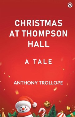 Christmas At Thompson Hall A Tale - Trollope, Anthony