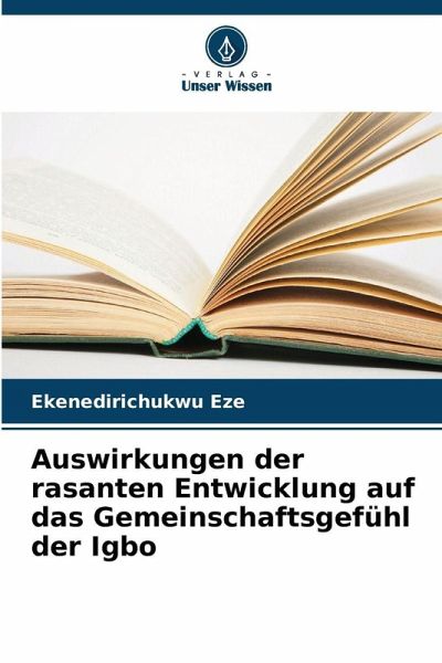 Auswirkungen der rasanten Entwicklung auf das Gemeinschaftsgefühl der Igbo Auswirkungen der rasanten Entwicklung auf das Gemeinschaftsgefühl der Igbo