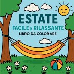 Estate Facile e Rilassante - Libro da Colorare Estate Facile e Rilassante - Libro da Colorare