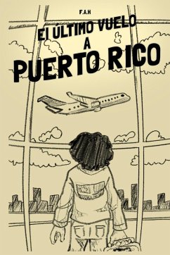 El Último Vuelo a Puerto Rico - H, F. A. El Último Vuelo a Puerto Rico - H, F. A.
