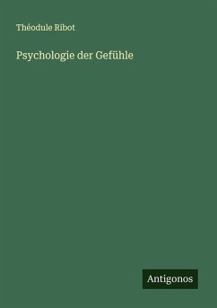Psychologie der Gefühle - Ribot, Théodule