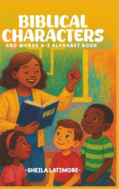 Biblical Characters and Words A-Z Alphabet Book - Latimore, Sheila