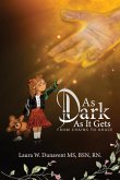AS DARK AS IT GETS AS DARK AS IT GETS