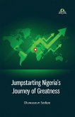 Jumpstarting Nigeria's Journey of Greatness Jumpstarting Nigeria's Journey of Greatness