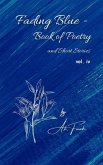 Fading Blue - Book of Poetry and Short Stories Vol. IV Fading Blue - Book of Poetry and Short Stories Vol. IV