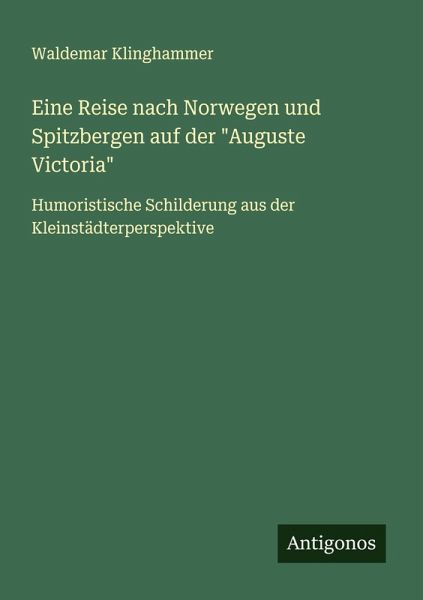Eine Reise nach Norwegen und Spitzbergen auf der 