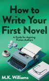 How To Write Your First Novel How To Write Your First Novel