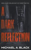 A Dark Reflection A Dark Reflection