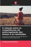 A relação entre as competências de autorregulação dos alunos e os resultados A relação entre as competências de autorregulação dos alunos e os resultados