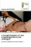 L'AVORTEMENT ET SES CONSÉQUENCES EN AFRIQUE L'AVORTEMENT ET SES CONSÉQUENCES EN AFRIQUE