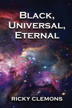Black, Universal, Eternal Black, Universal, Eternal