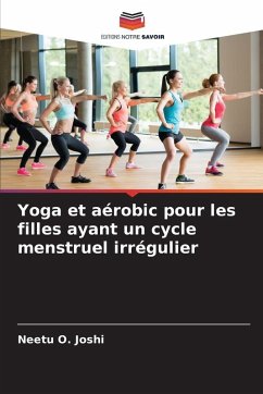 Yoga et aérobic pour les filles ayant un cycle menstruel irrégulier - Joshi, Neetu O.