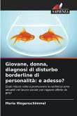 Giovane, donna, diagnosi di disturbo borderline di personalità: e adesso?