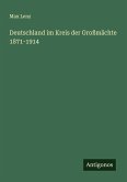 Deutschland im Kreis der Großmächte 1871-1914