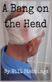 A Bang on the Head A Bang on the Head