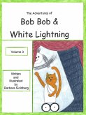 The Adventures of Bob Bob & White Lightning, Volume 3 The Adventures of Bob Bob & White Lightning, Volume 3