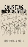 Courting Mediocrity Courting Mediocrity