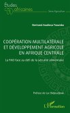 Coopération multilatérale et développement agricole en Afrique centrale Coopération multilatérale et développement agricole en Afrique centrale