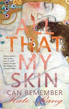 All That My Skin Can Remember - Rang, Kate