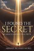 I HAVE FOUND THE SECRET I HAVE FOUND THE SECRET