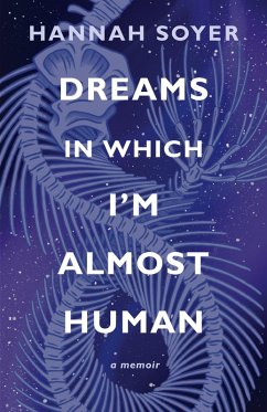 Dreams in Which I'm Almost Human - Soyer, Hannah